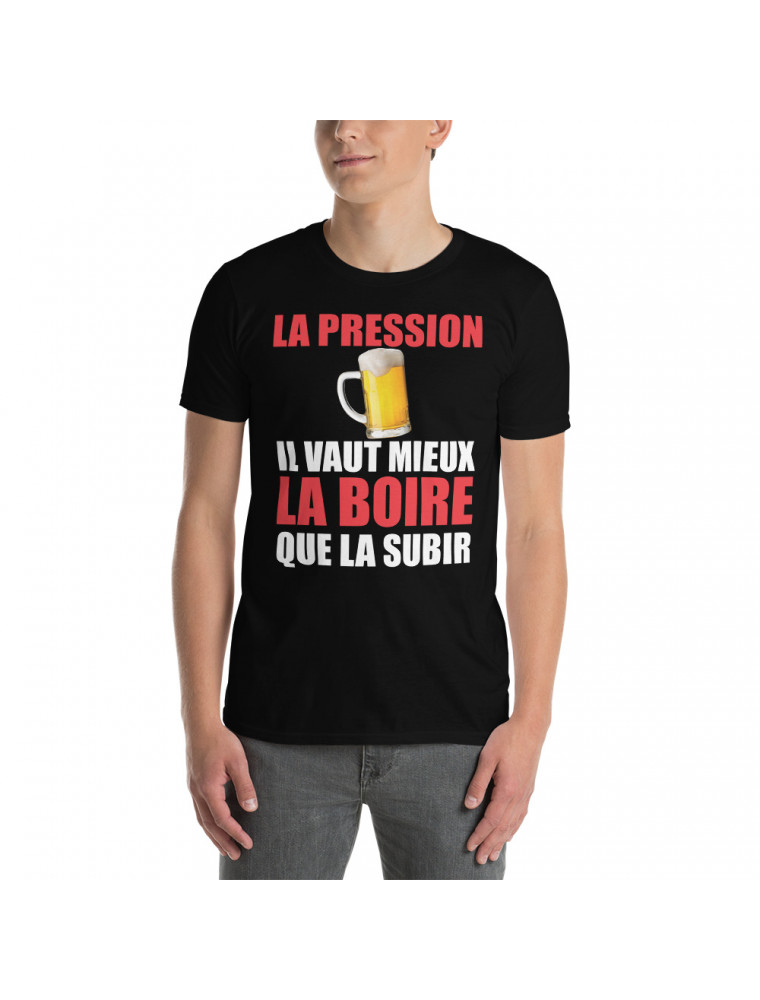 T-shirt humour La pression