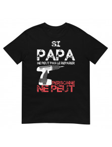 T-shirt humour Si papa ne peut pas le réparer ...
